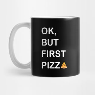 Ok, But First Pizza Mug